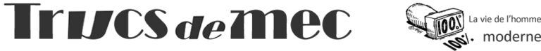 Trucs de mec